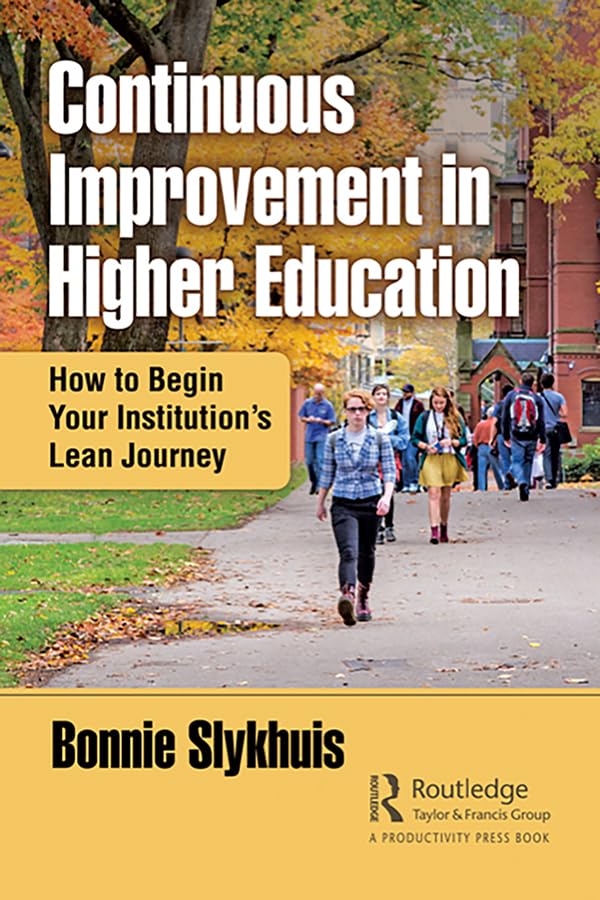 Continuous Improvement in Higher Education: How to Begin Your Institution’s Lean Journey      1st Edition, Kindle Edition