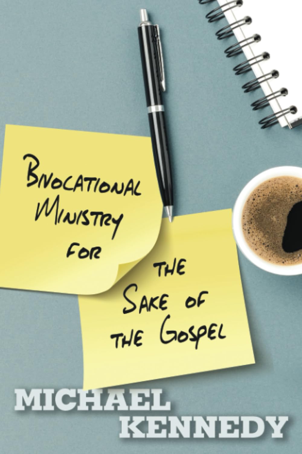 Bivocational Ministry for the Sake of the Gospel