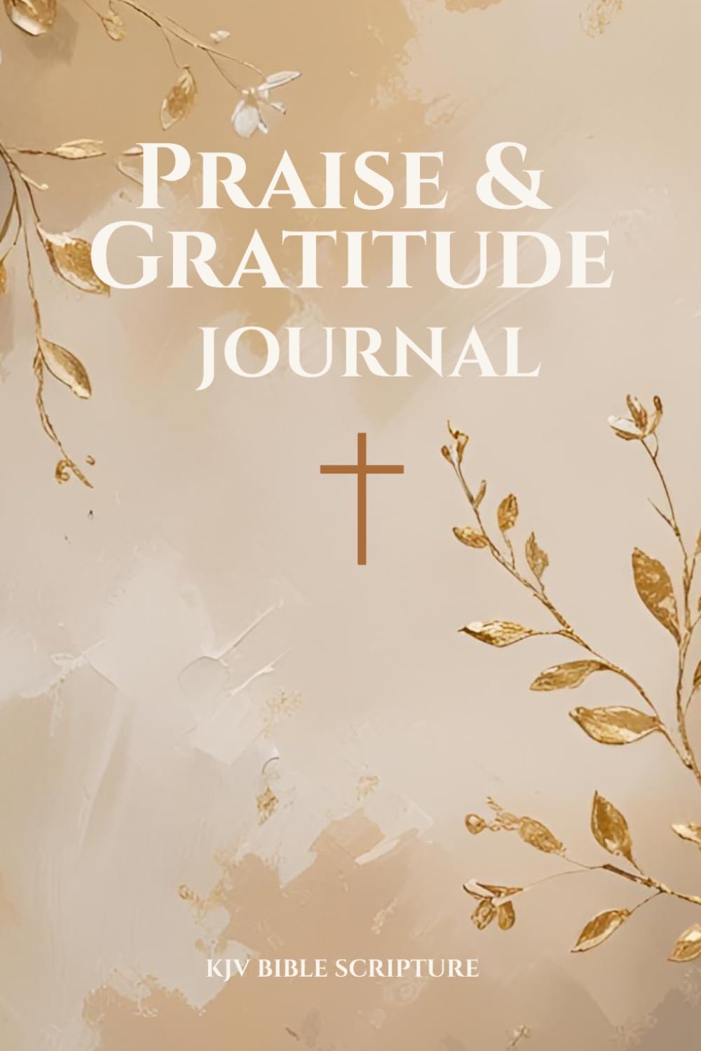 Praise & Gratitude Journal: A 3-Month KJV Prayer & Reflection Journal: King James Bible Scriptures, Daily Gratitude Prompts and Guided Praise to ... with large text for easy readability