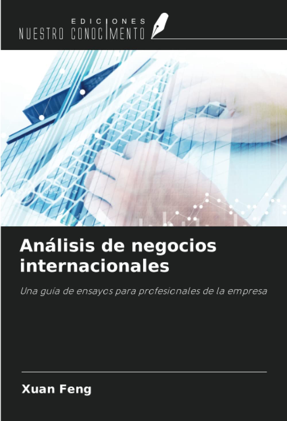 Análisis de negocios internacionales: Una guía de ensayos para profesionales de la empresa