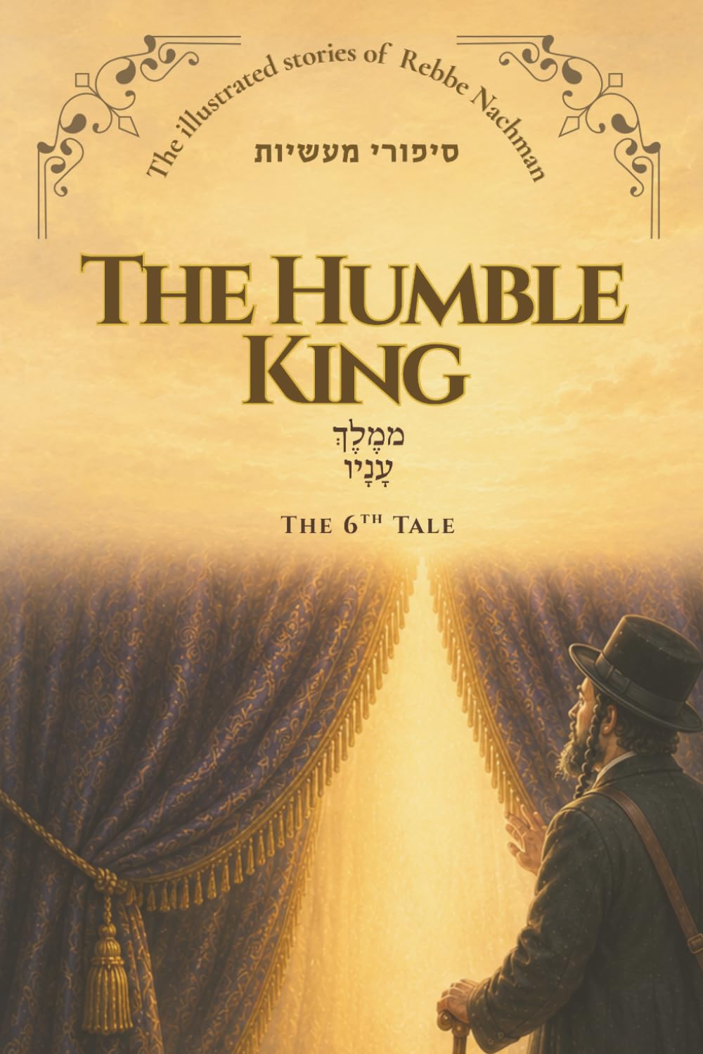 The Humble King: An Illustrated Jewish Story from Rabbi Nachman of Breslov • Tale 6 (The Illustrated Stories of Rabbi Nachman)