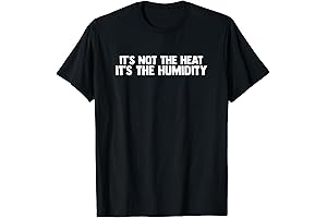 It's Not the Heat It's Humidity T-Shirt