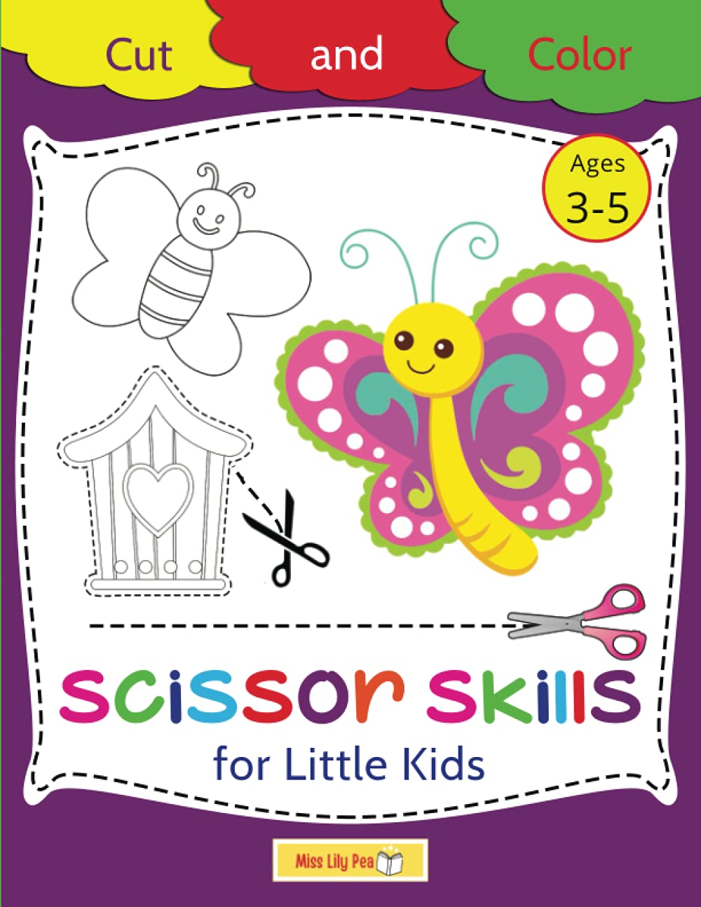 Scissor Skills for Little Kids Cut and Color: Scissor Skills Activity Book for Kids Ages 3-5: Color Cut Out and Glue Ages 3-5 (Fine Motor Skills Activities)