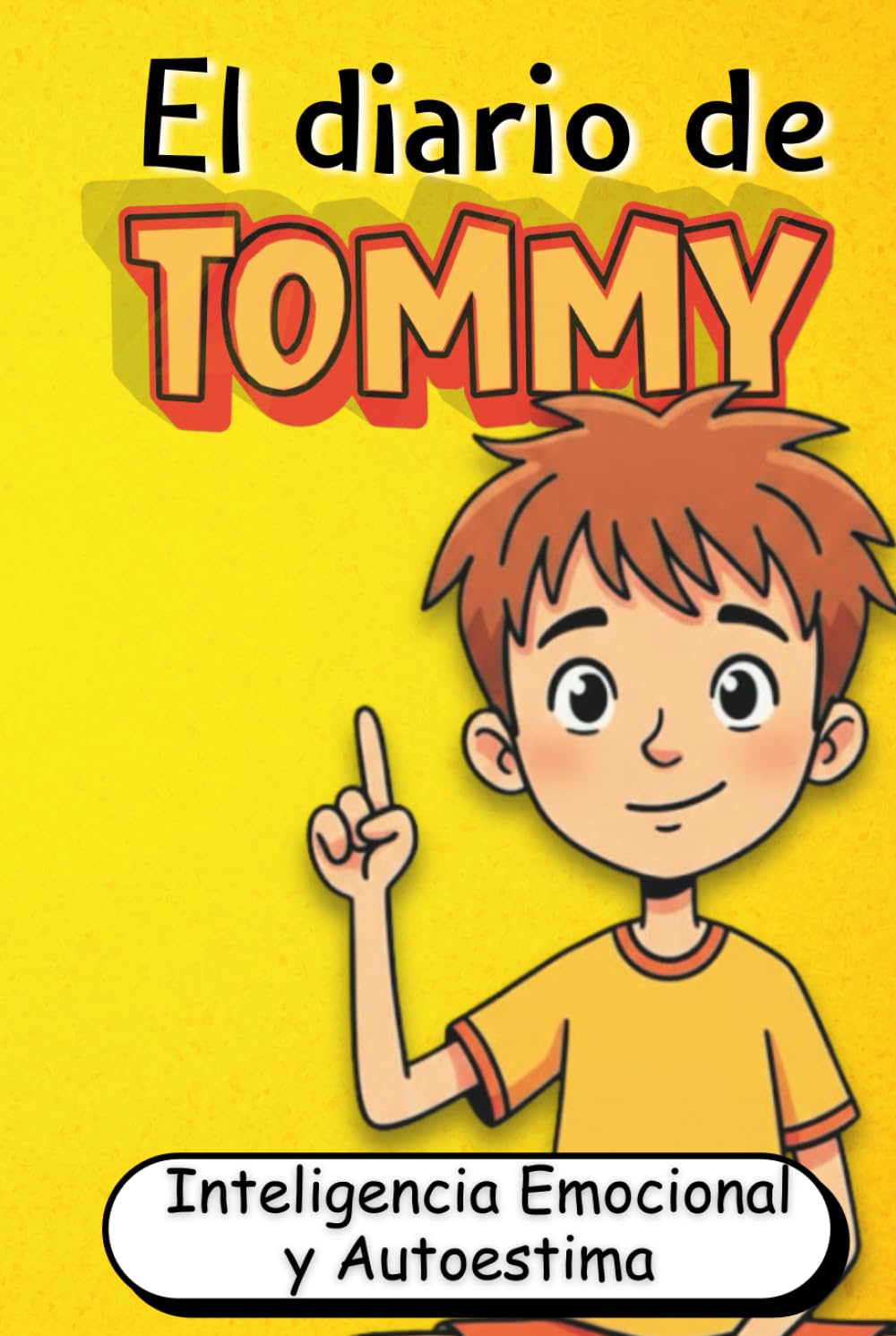 El Diario de Tommy: Desarrolla Inteligencia Emocional, Autoestima y Sabiduría para Superar los Desafíos de la Vida (Filosofía Infantil Ilustrada en ... sobre Inteligencia Emocional para Niños)
