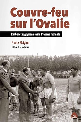 Couvre-feu sur l'ovalie : Rugbys et rugbymen dans la deuxième guerre mondiale