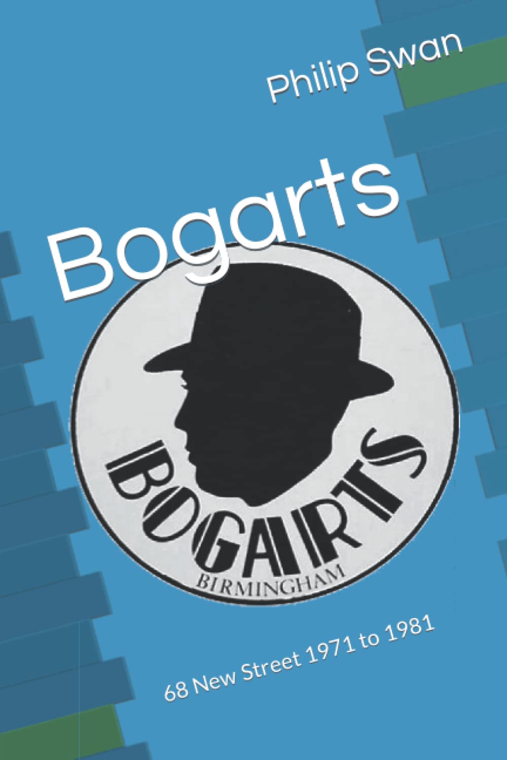 Bogarts: 68 New Street 1971 to 1981