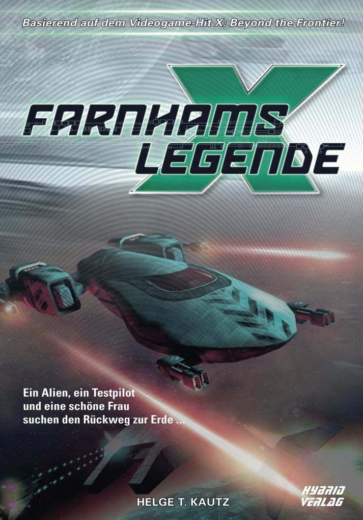 Farnhams Legende: Der Beginn der Saga des X Universums von EGOSOFT (X Games): Eine Erzählung aus dem X Universums / Sciencefiction-Roman