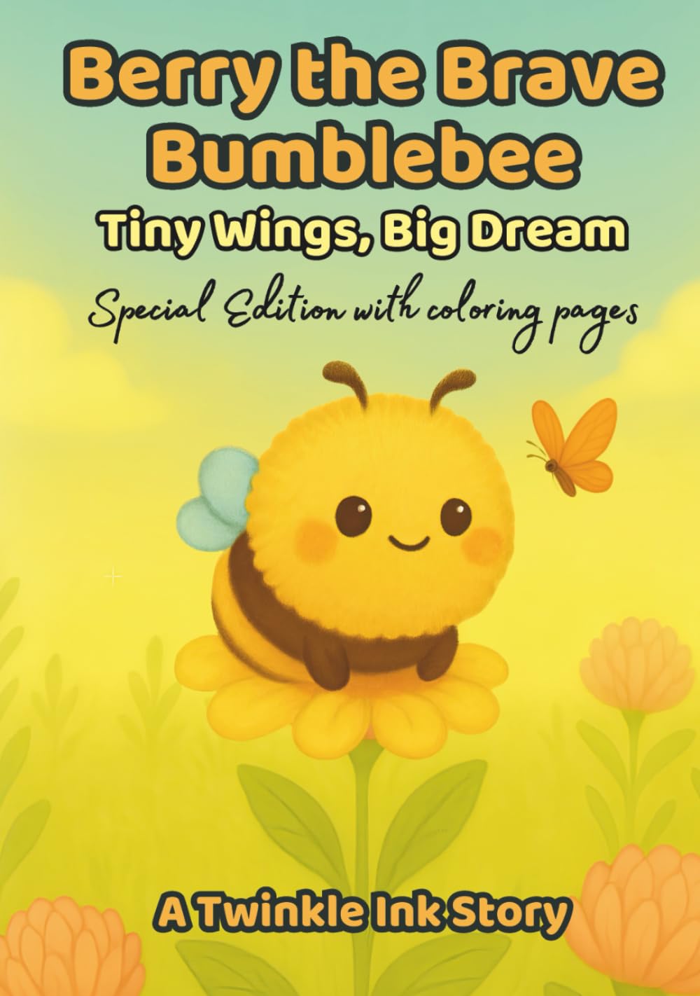 Berry the Brave Bumblebee: Tiny Wings, Big Dream
