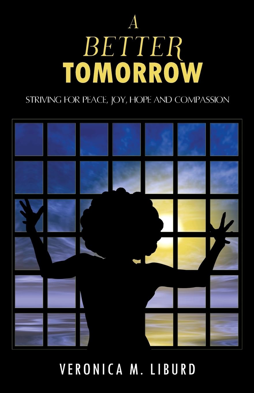 A Better Tomorrow: Striving For Peace, Joy, Hope and Compassion