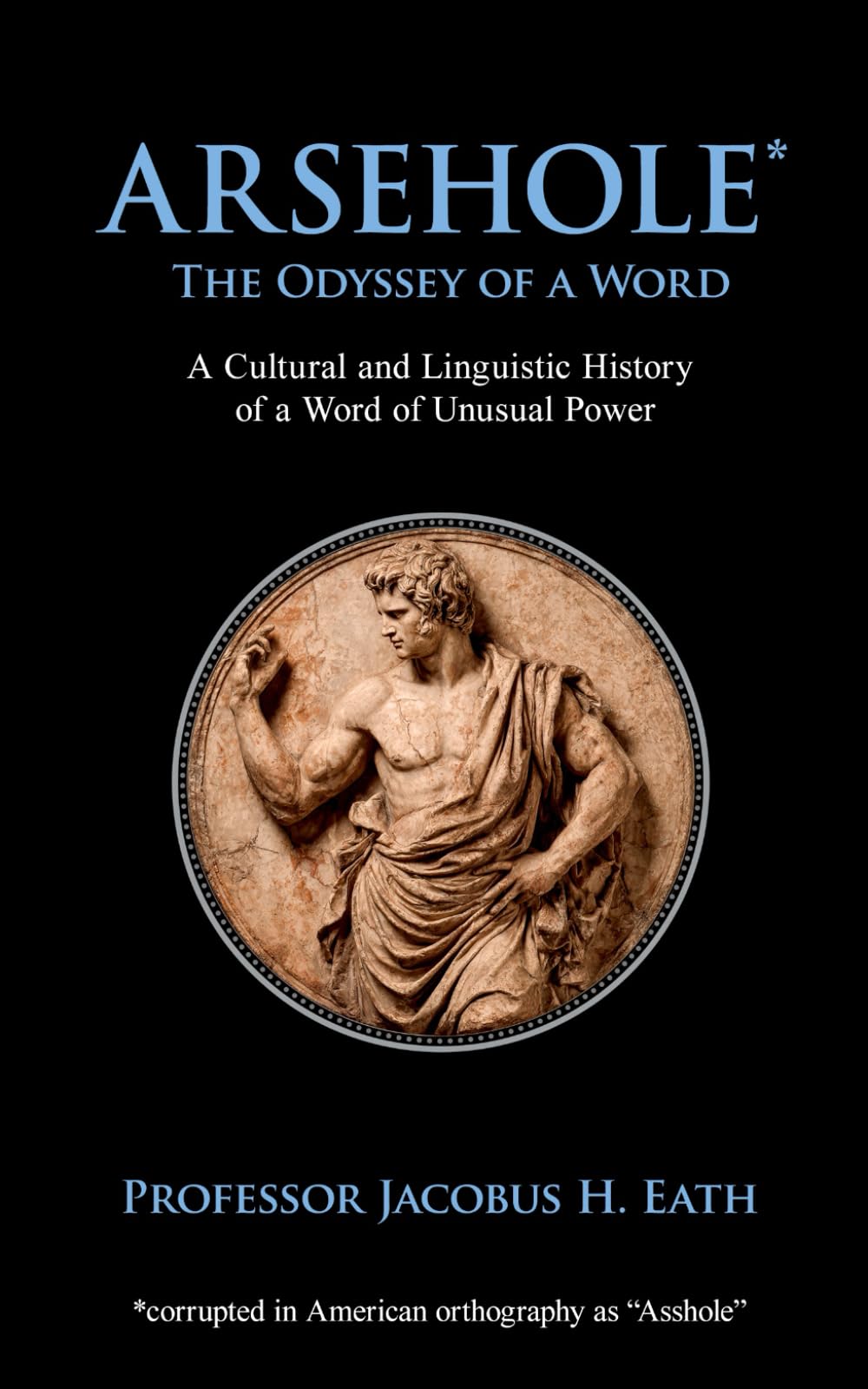 Arsehole - The Odyssey of a Word: The Smartest Rude Book on Amazon | Hilarious, Naughty, and Ideal for the Impossible-to-Buy-For
