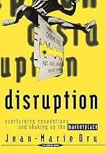 Disruption: Overturning Conventions and Shaking Up the Marketplace