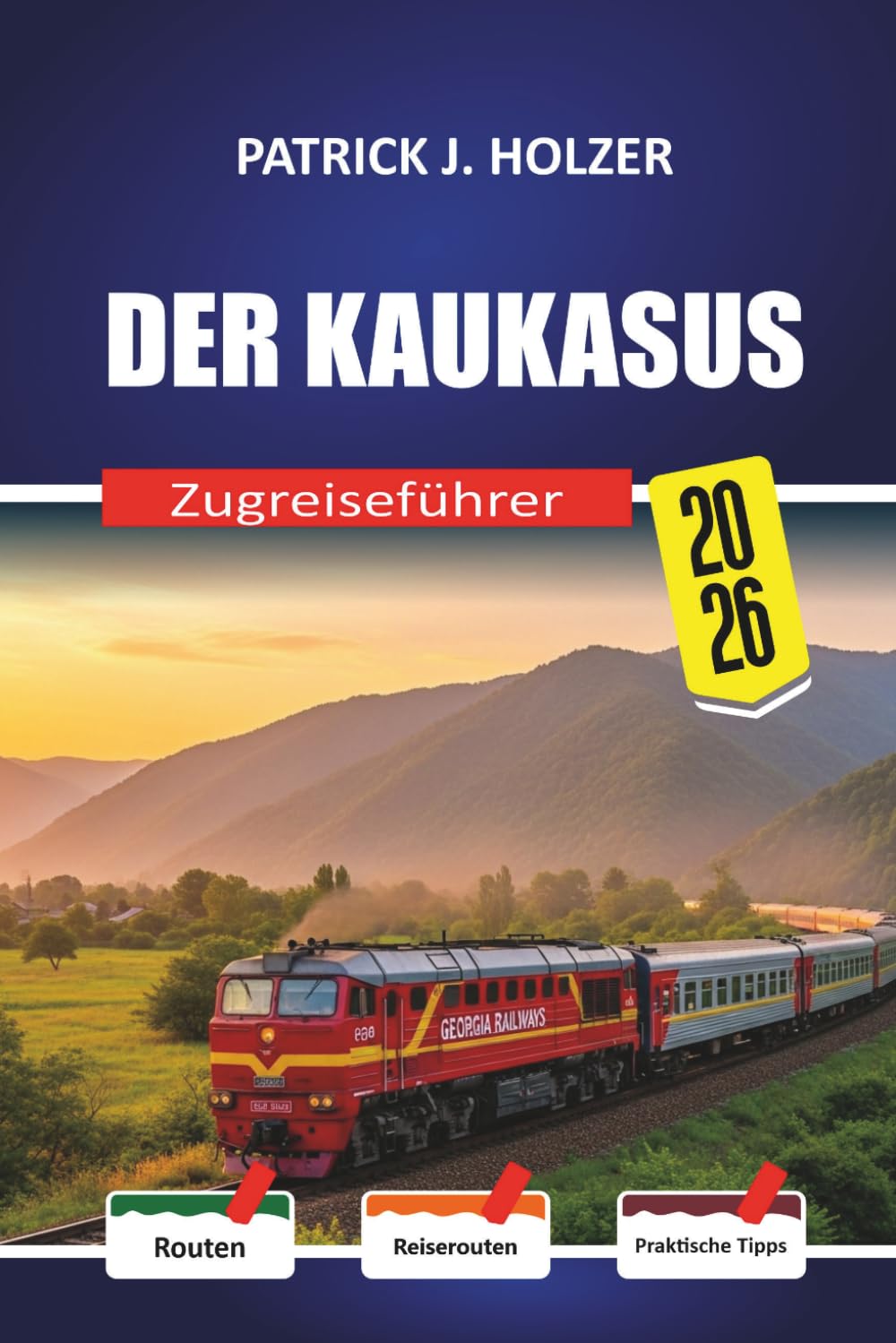 DER KAUKASUS Zugreiseführer 2026: Schlaflinien und ehrliche Buchungsratschläge für Passagiere, die Georgien, Armenien und Aserbaidschan ohne Reiseveranstalter durchqueren