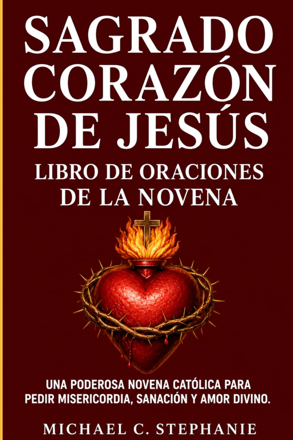 Sagrado Corazón de Jesús Libro de oraciones de la novena: Una poderosa novena católica para pedir misericordia, sanación y amor divino.
