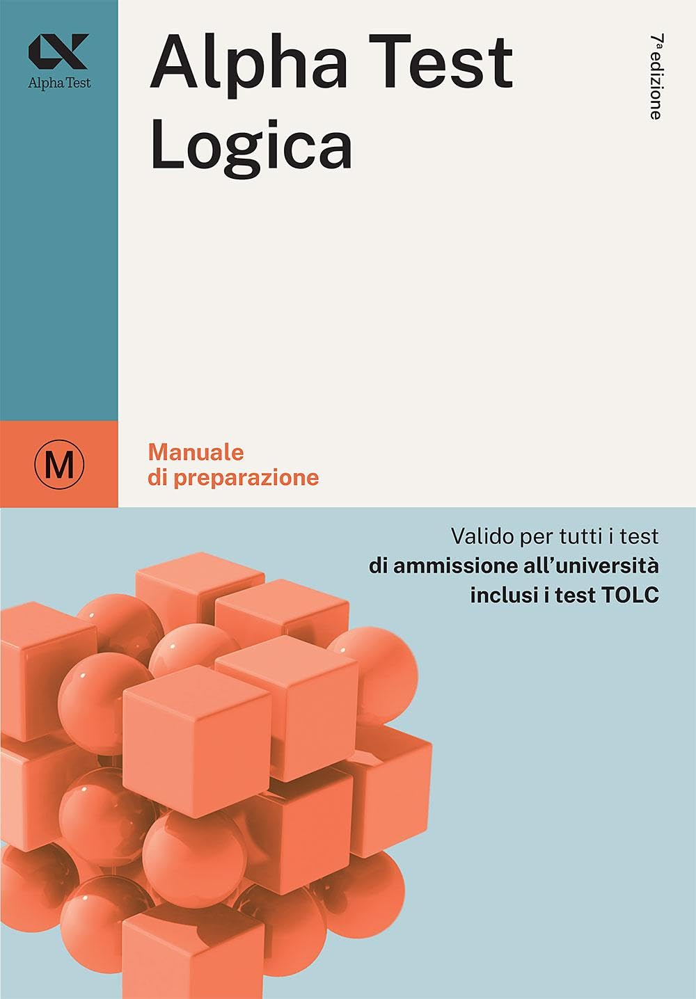 Alpha Test Logica 2026-2027. Kit di preparazione. Per esami di ammissione universitaria. Con simulatore online