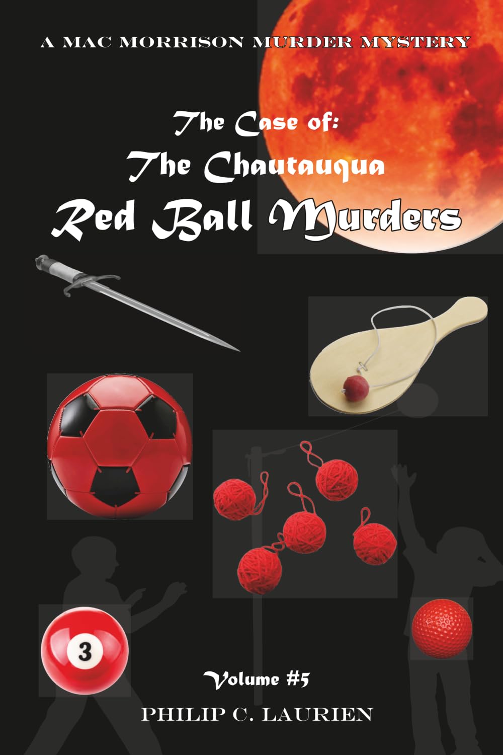 The Case of the Chautauqua Red Ball Murders: A Mac Morrison Murder Mystery