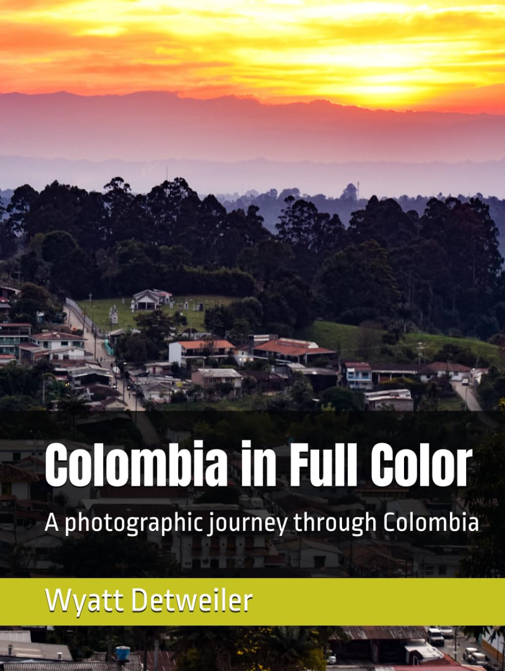 Colombia in Full Color: A photographic journey through Colombia