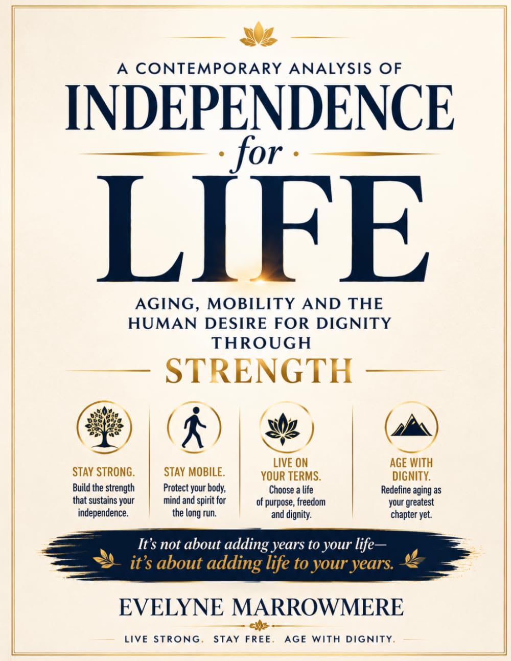 A Contemporary Analysis of Independence for Life: Aging, Mobility and the Human Desire for Dignity Through Strength