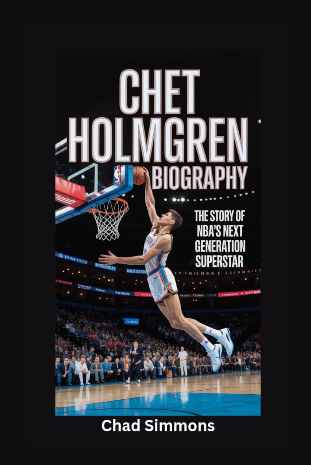 CHET HOLMGREN BIOGRAPHY: The Story of NBA’s Next Generation Superstar