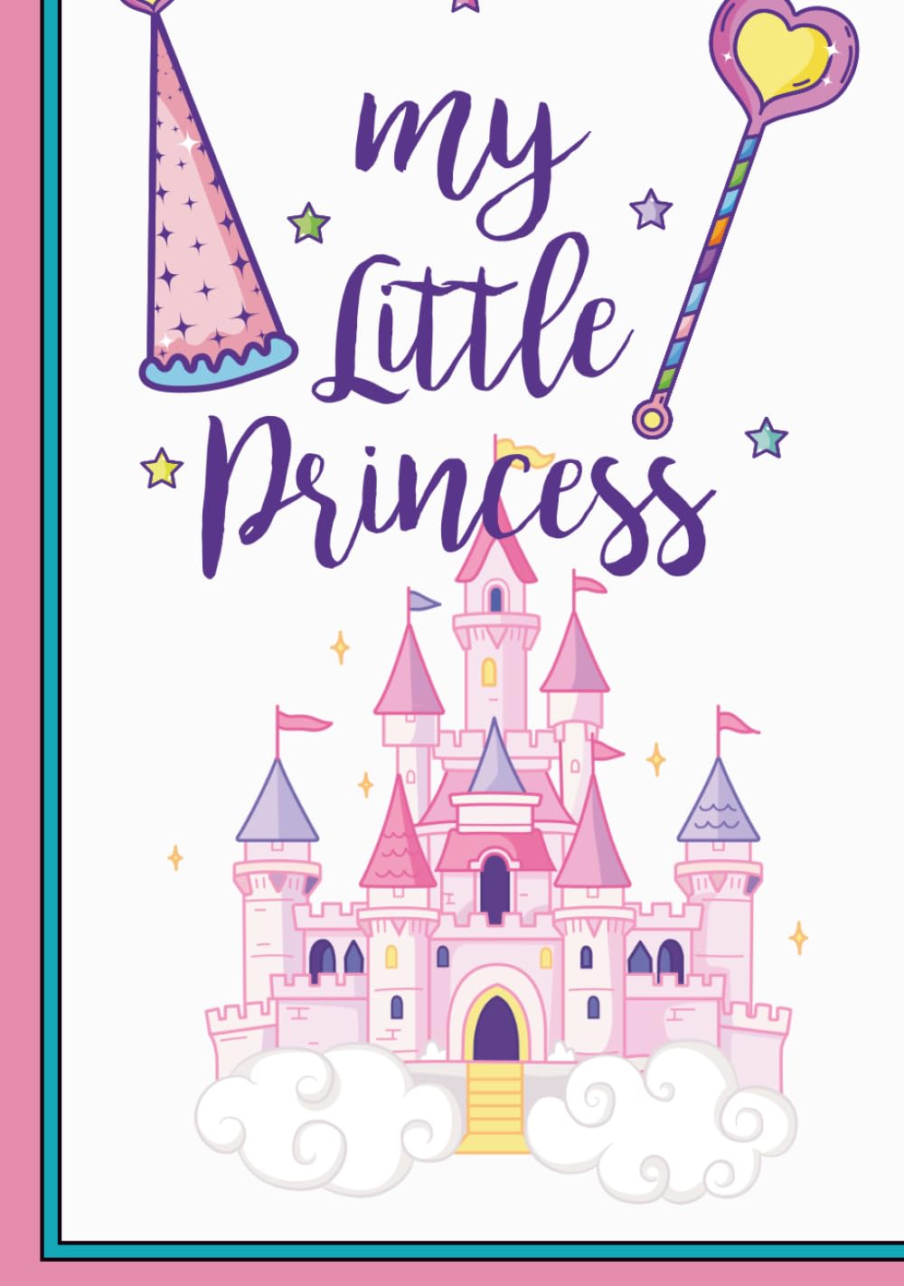 My little Princess: Easy and Fun Fantasy Coloring Pages Featuring Princess, Castles, Unicorns & Magical Adventures.