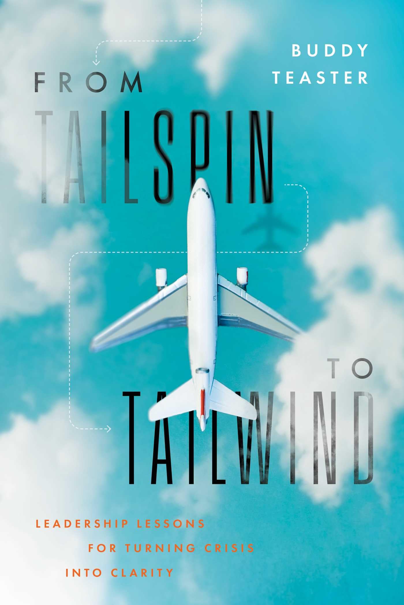 From Tailspin to Tailwind: Leadership Lessons for Turning Crisis into Clarity