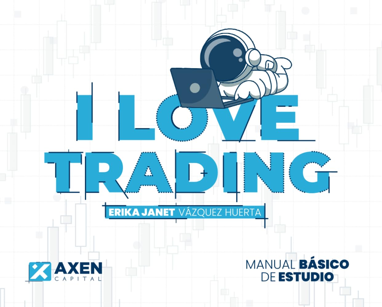 I LOVE TRADING: MANUAL BÁSICO DE ESTUDIO (Spanish Edition)