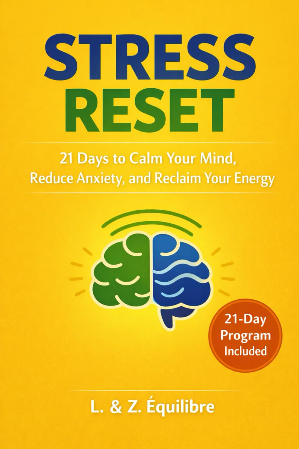 Stress Reset: 21 Days to Calm Your Mind, Reduce Anxiety, and Reclaim Your Energy (Reset Series)