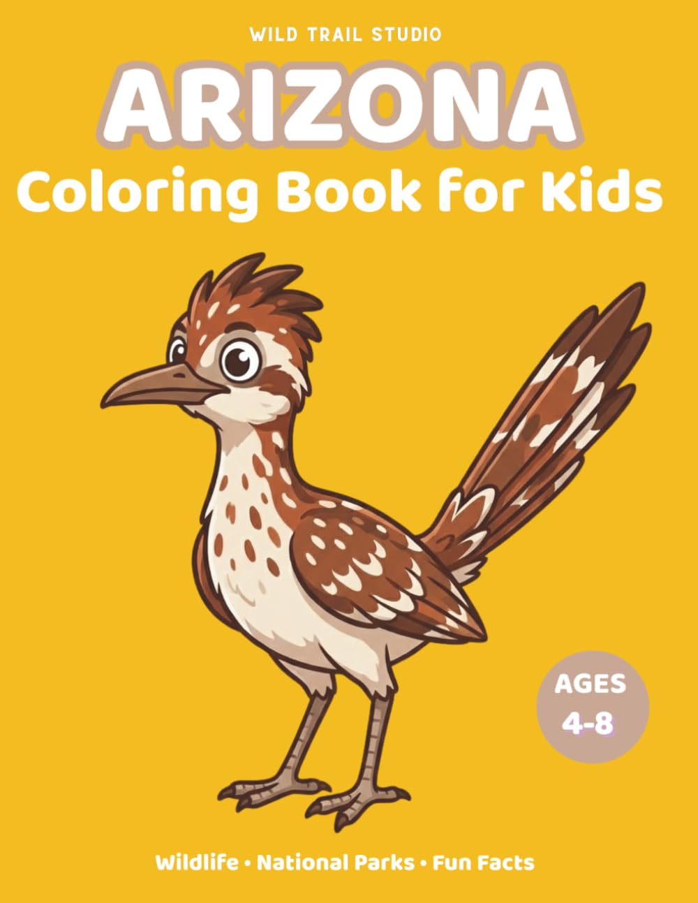 Arizona: Coloring Book for Kids Ages 4–8: Wildlife, National Parks and Fun Facts (Adventure Kids State Coloring Books)