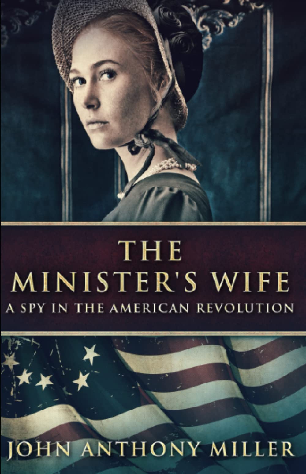 The Minister's Wife: A Spy In The American Revolution