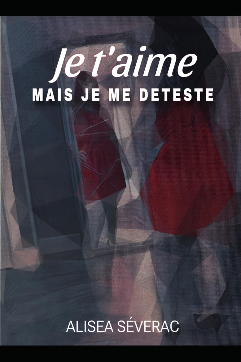 JE T’AIME MAIS JE ME DETESTE: Tome 1 – Tout est possible