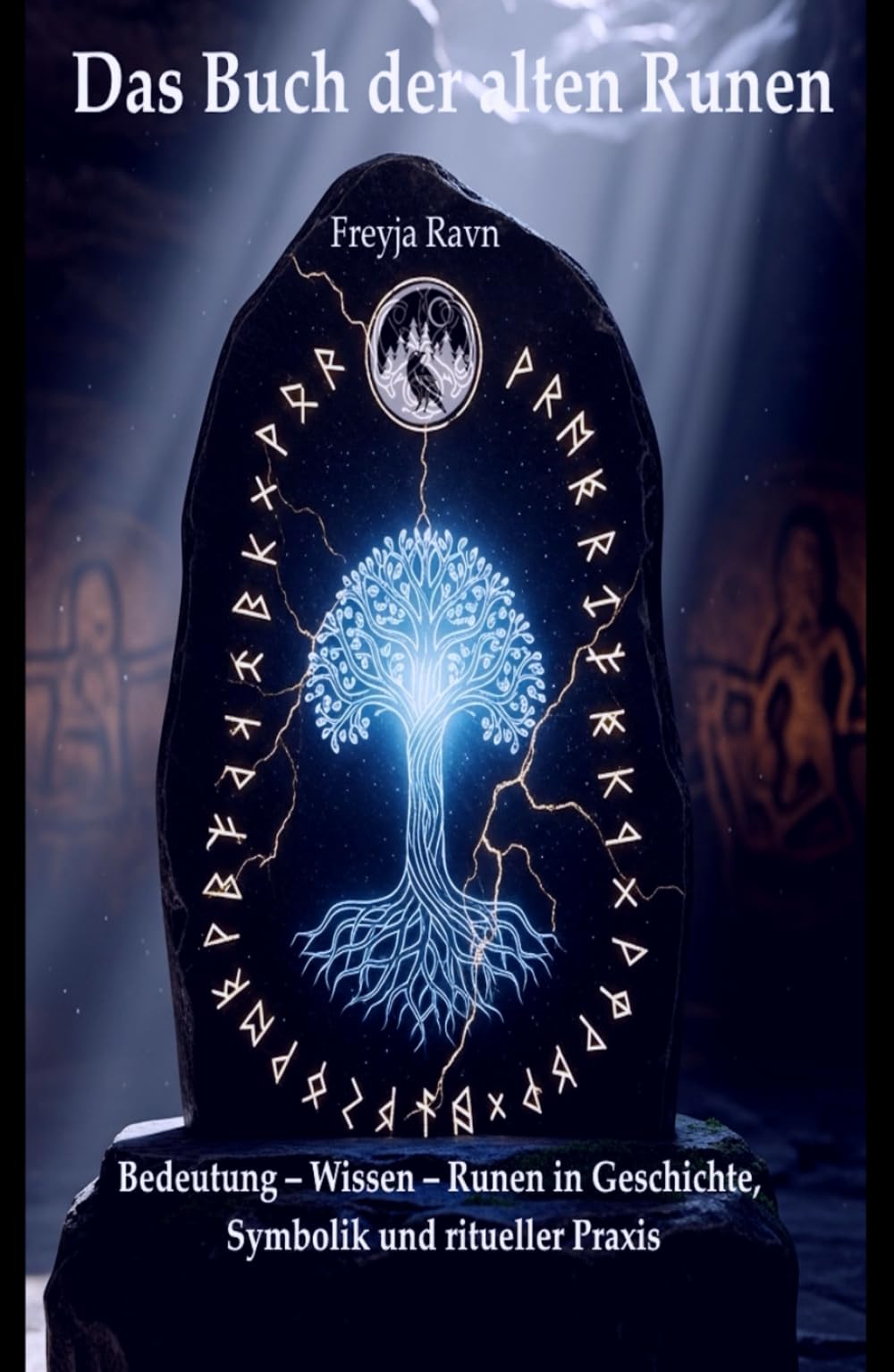 Das Buch der alten Runen: Bedeutung – Wissen – Anwendung: Runen in Geschichte, Symbolik und ritueller Praxis (Die Asgard-Bibliothek)