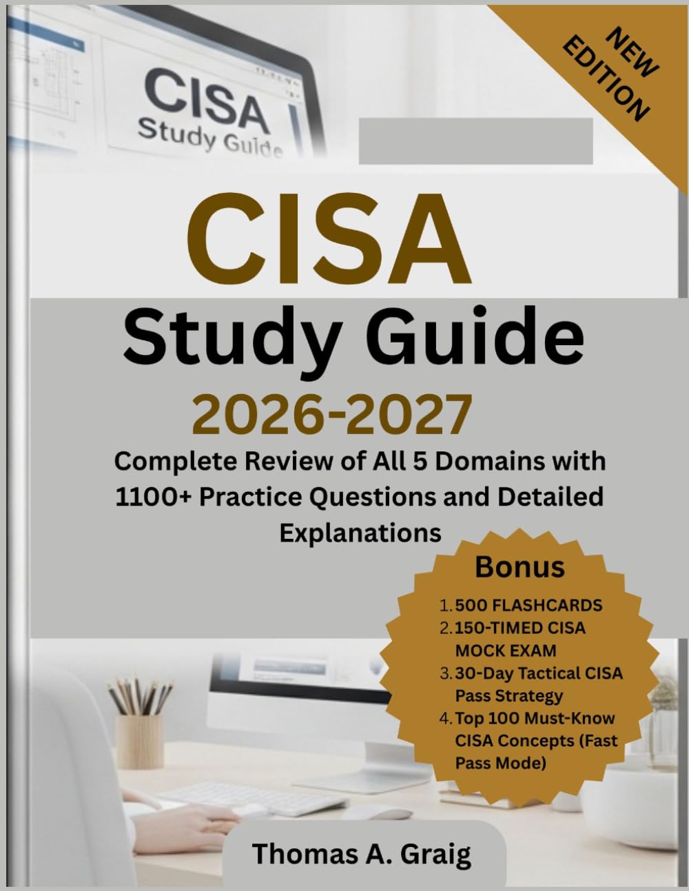 CISA Study Guide 2026-2027: Complete Review of All 5 Domains with 1100+ Practice Questions and Detailed Explanations