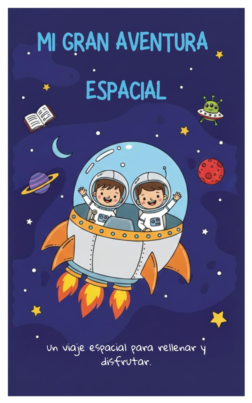 MI GRAN AVENTURA ESPACIAL: Un viaje espacial para rellenar y disfrutar