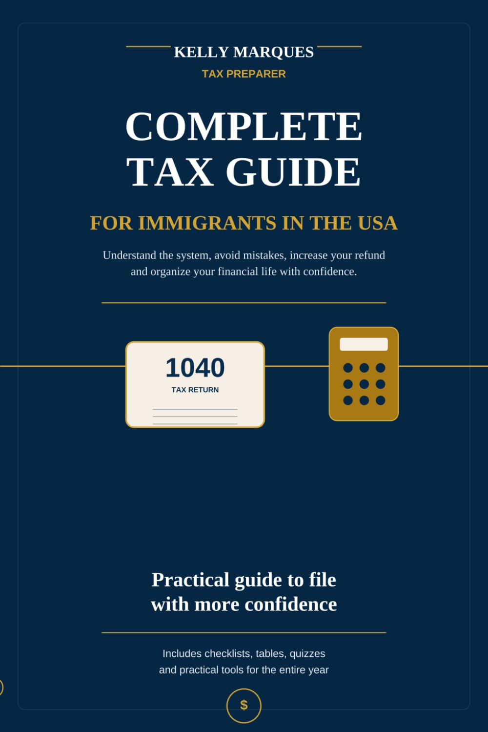 Complete Tax Guide for Immigrants in the USA: Understand the system, avoid mistakes, increase your refund, and organize your financial life with confidence
