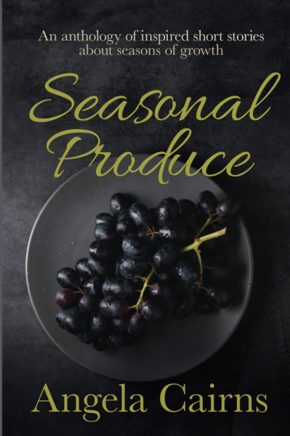 Seasonal Produce: An anthology of inspired short stories about seasons of growth