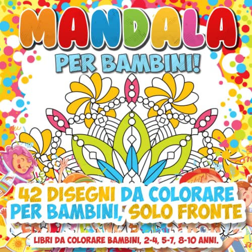 Mandala da colorare per bambini! Libri da colorare bambini, 2-4, 5-7, 8-10 anni.: 42 disegni da colorare per bambini solo fronte.
