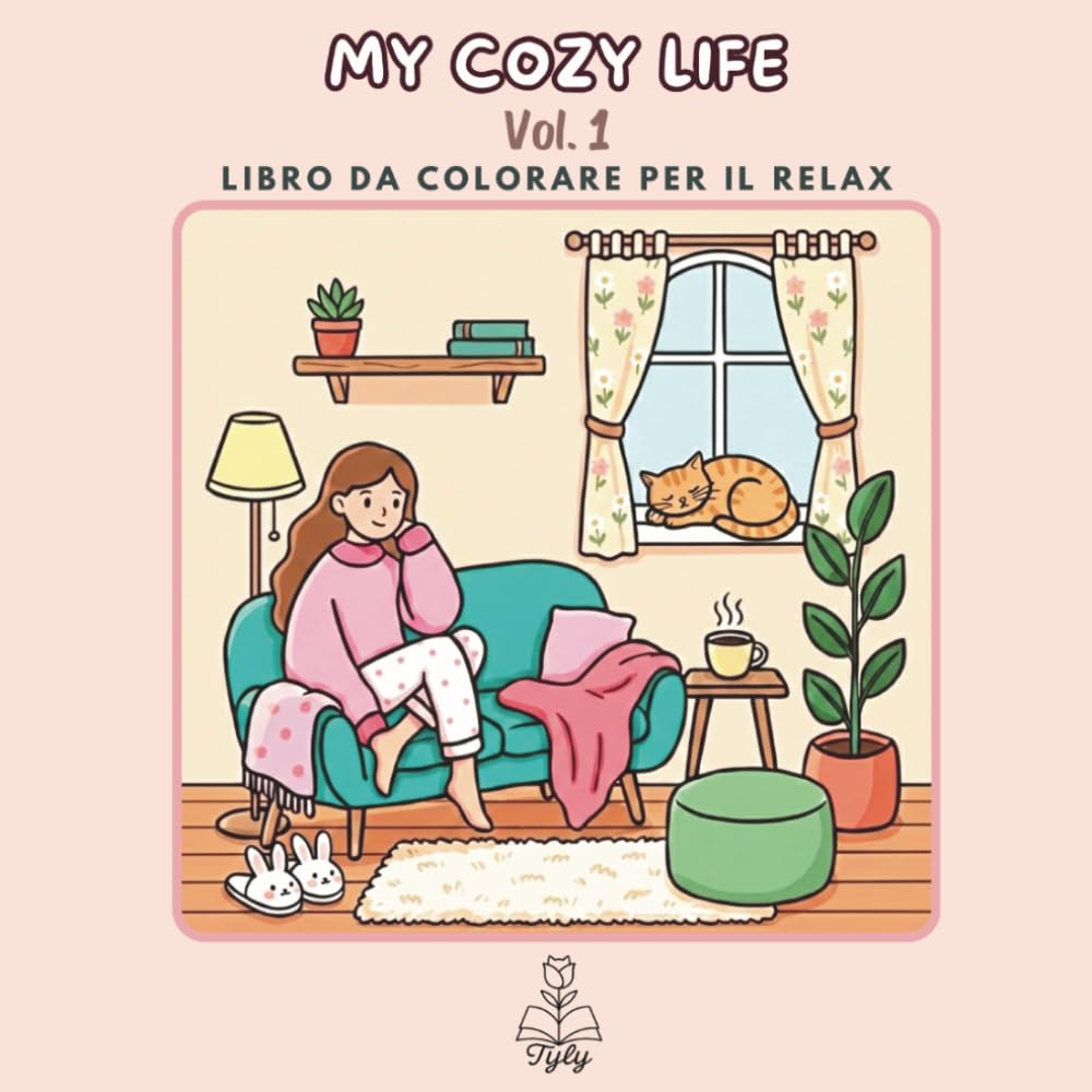 My Cozy Life Vol.1: Libro da Colorare Semplice e Kawaii per ragazze: Scene Rilassanti e Momenti Cozy con Linee Spesse (Collezione di Tyly Art: My Cozy Life)