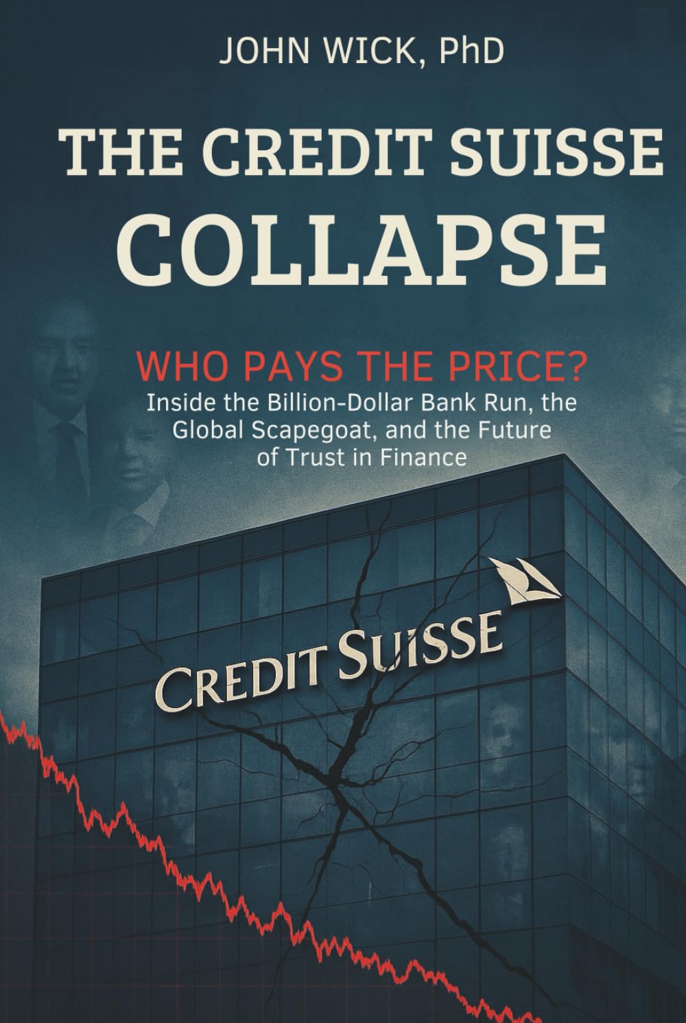 The Credit Suisse Collapse: Who Pays the Price?: Inside the Billion-Dollar Bank Run, the Global Scapegoat, and the Future of Trust in Finance