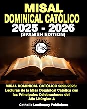 MISAL DOMINICAL CATÓLICO 2025 – 2026: LECTURAS DE LA MISA DOMINICAL CATÓLICA CON LAS PRINCIPALES CELEBRACIONES DEL AÑO LITÚRGICO A (Catholic Sunday Missal for Mass) (Spanish Edition)