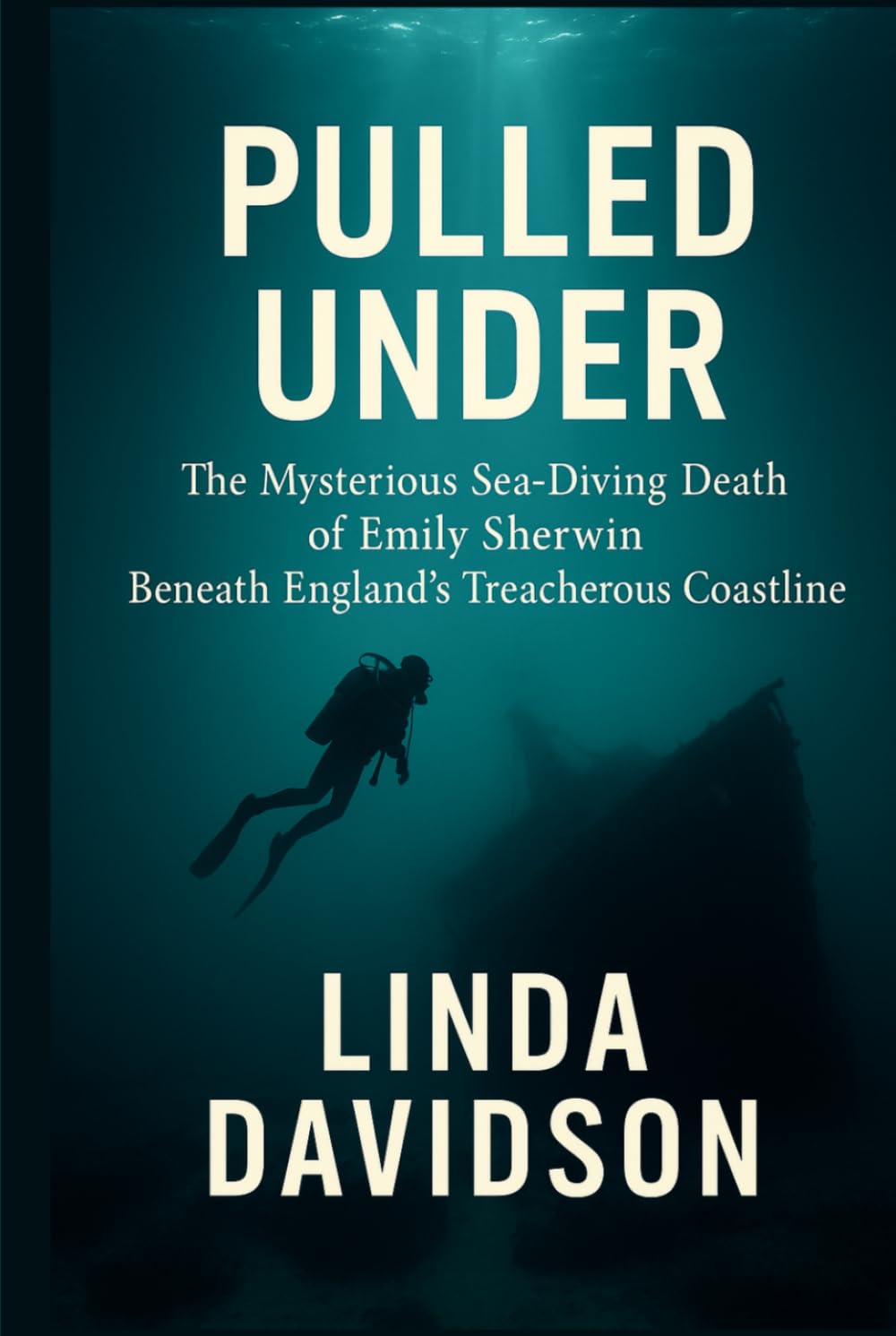 Pulled Under: The Mysterious Sea-Diving Death of Emily Sherwin Beneath England’s Treacherous Coastline (Vanished Under the Waves: True Crimes at Sea)