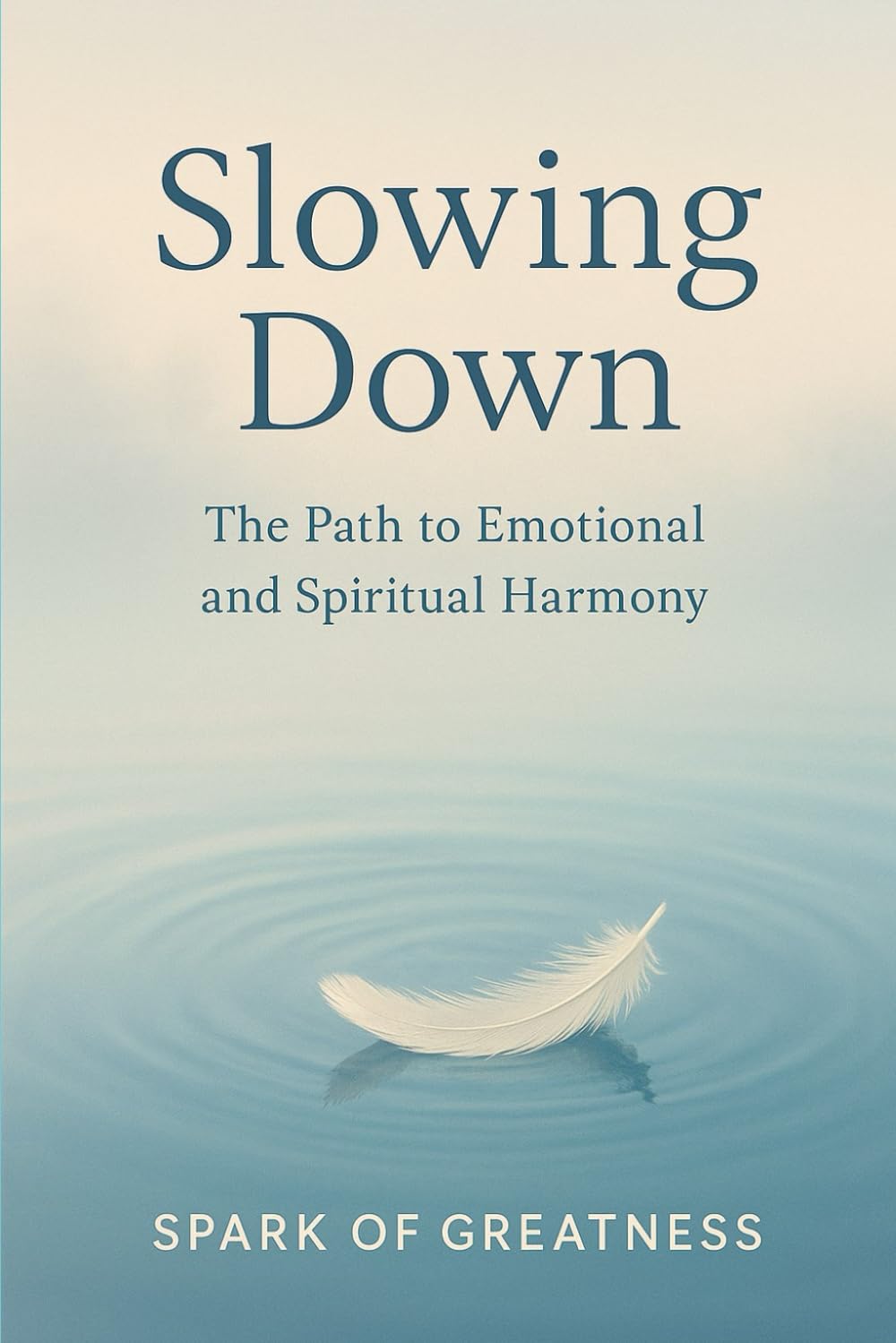 Slowing Down: The Path to Emotional and Spiritual Harmony