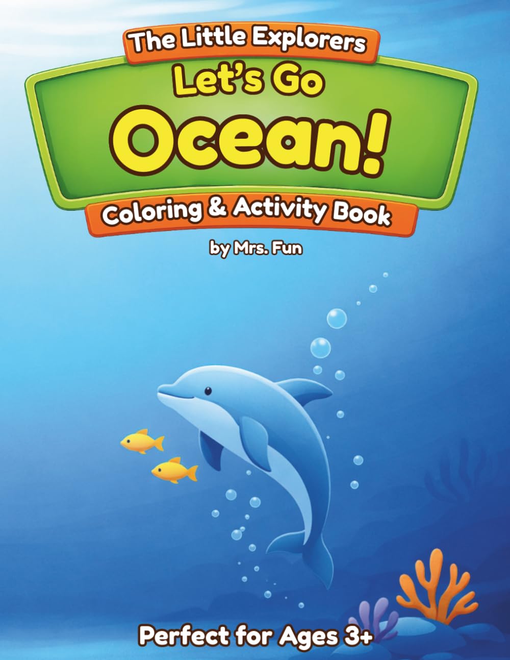 Let's Go Ocean!: Coloring & Activity Book (The Little Explorers Adventure Series)