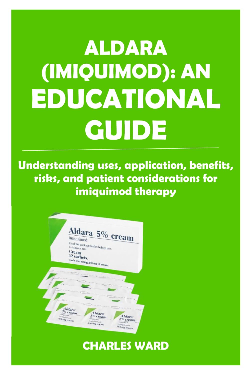 ALDARA (IMIQUIMOD): AN EDUCATIONAL GUIDE: understanding uses, application, benefits, risks, and patient considerations for imiquimod therapy