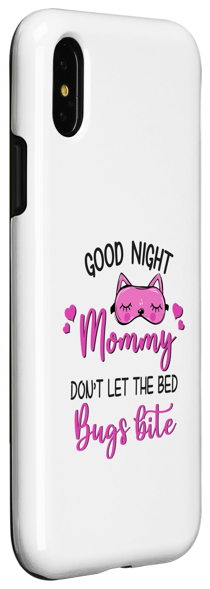 iPhone X/XS Good Night Mommy Don't Let The Bed Bugs Bite Case - Image 3