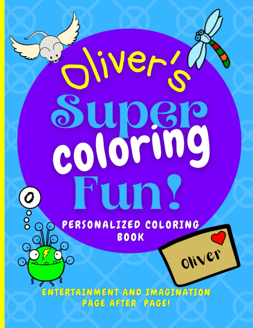 Oliver's Super Coloring Fun!: Page after page of personalized coloring imaginative fun for Oliver. 40 Illustrations with Oliver on every page, perfect ... Boundless World of Personalised Books)