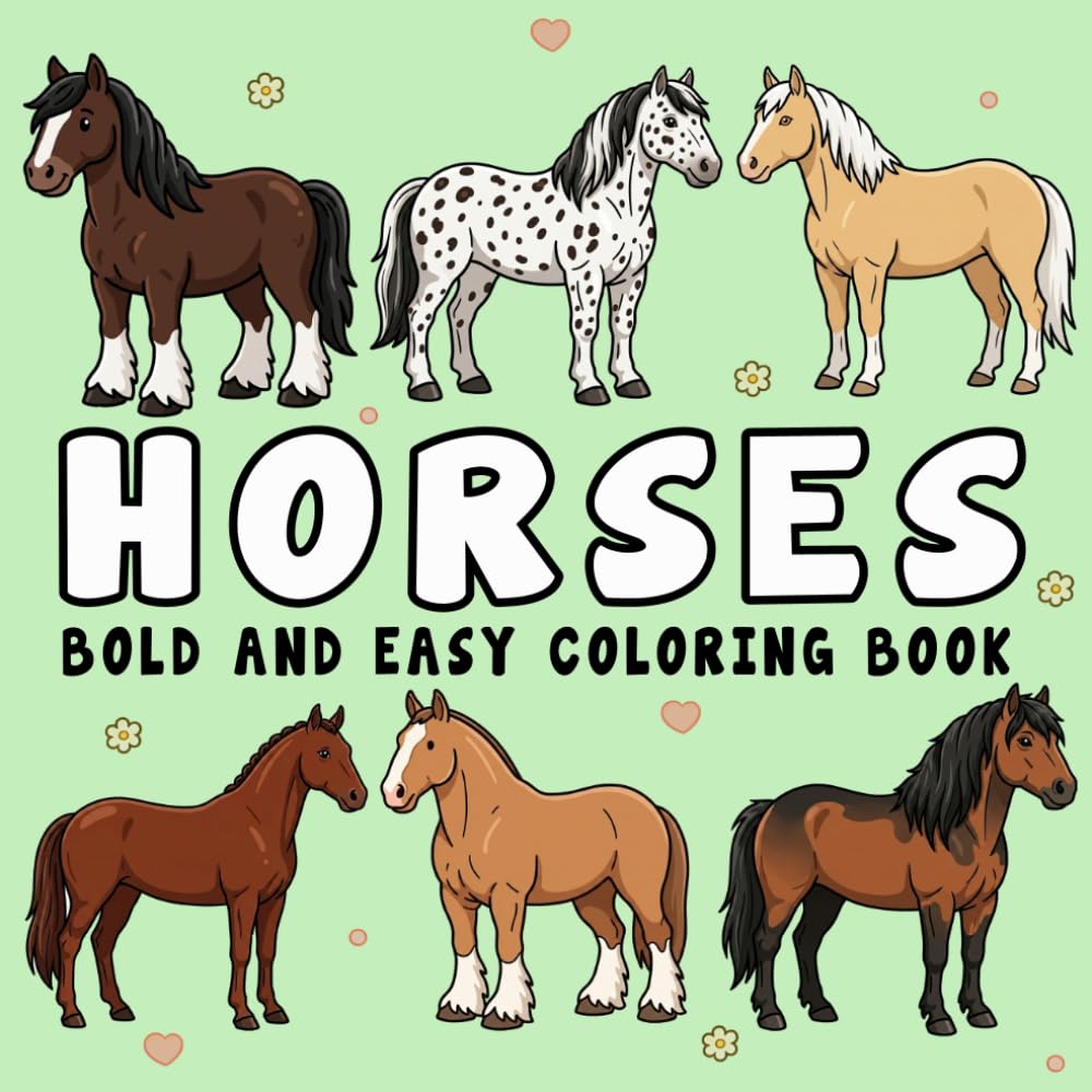 Horses Coloring Book: Bold and Easy, Simple and Big Designs for Adults, Teens, and Seniors with Beautiful Horses and Ponies for Relaxation