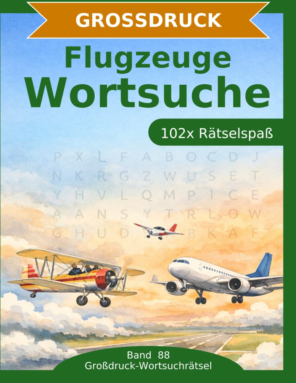 Flugzeuge — Wortsuche in Großdruck: 102 Wortsuchrätsel mit extra großer Schrift | Gehirnjogging Flugzeuge | Geschenkidee für Oma & Opa