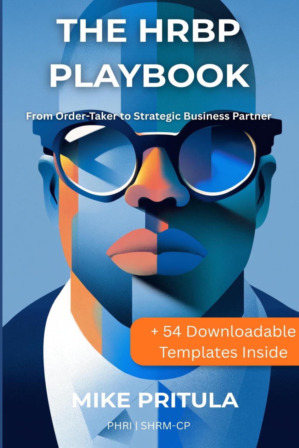 The HRBP Playbook: From Order-Taker to Strategic Business Partner (The Playbook Series)