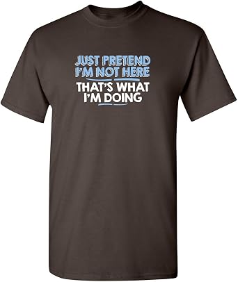 Just Pretend Im Not Here Shirt Funny Introvert
