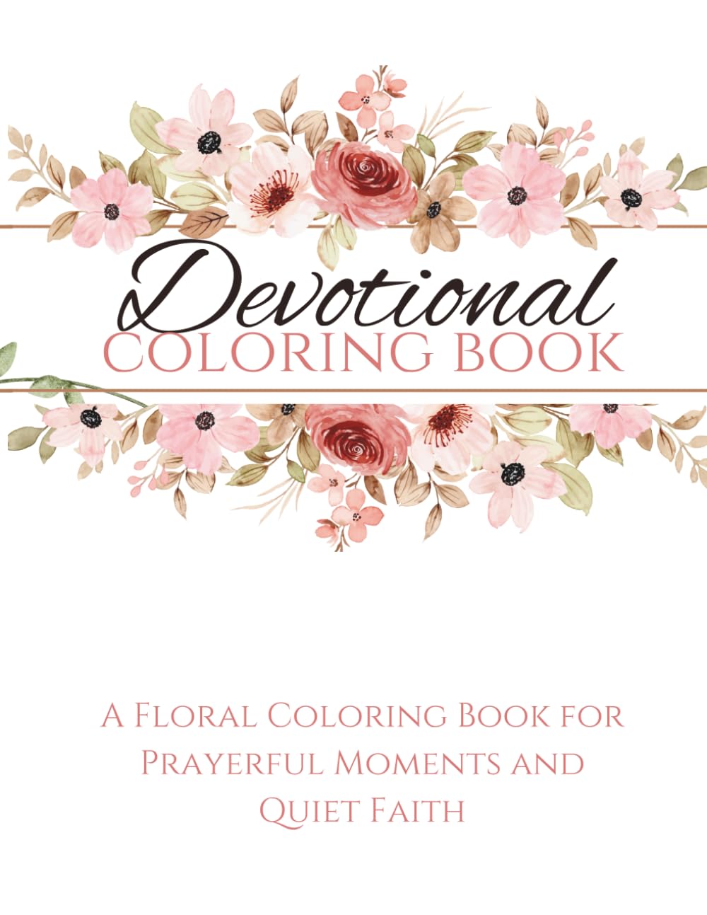 Devotional Coloring Book: A Floral Coloring Book for Prayerful Moments and Quiet Faith