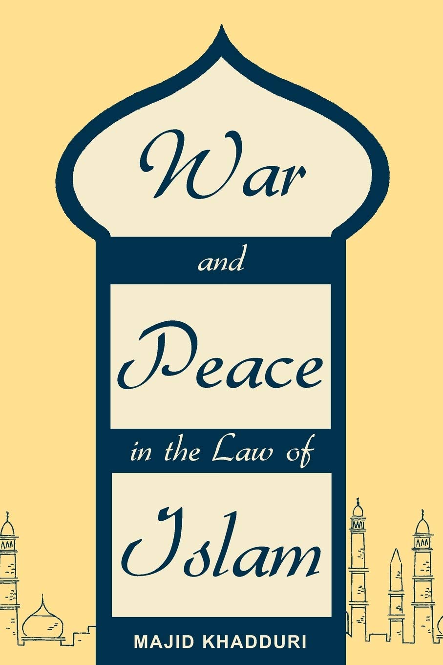 War and Peace in the Law of Islam Reprint Edition